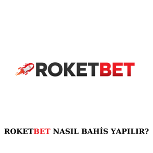 Roketbet'te nasıl bahis yapılır?