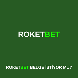 Roketbet belge istiyor mu