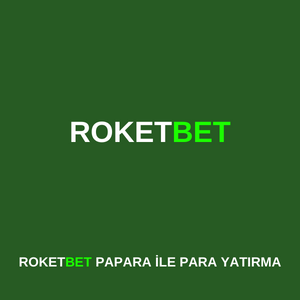 roketbet papara ile para yatırma